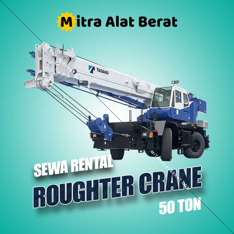 Harga Sewa Roughter Crane 50 Ton Harga Sewa Roughter Crane 50 Ton